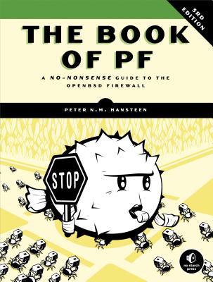 The Book of PF, 3rd Edition: A No-Nonsense Guide to the OpenBSD Firewall - Hansteen, Peter N M