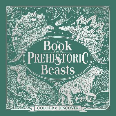 The Book of Prehistoric Beasts: Colour and Discover - Marx, Jonny, and Rizza, Angela