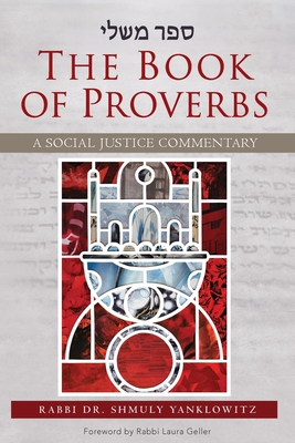 The Book of Proverbs: A Social Justice Commentary - Yanklowitz, Shmuly