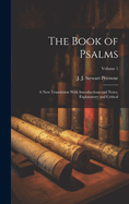 The Book of Psalms: A New Translation With Introductions and Notes, Explanatory and Critical; Volume 1
