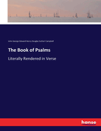 The Book of Psalms: Literally Rendered in Verse