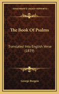 The Book of Psalms: Translated Into English Verse (1839)