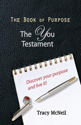 The Book of Purpose: The You Testament - McNeil, Tracy