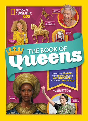 The Book of Queens: Legendary Leaders, Fierce Females, and Wonder Women Who Ruled the World - Drimmer, Stephanie Warren