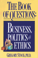 The Book of Questions: Business, Politics, and Ethics