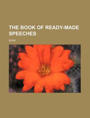 The Book of Ready-Made Speeches - Book (Creator)