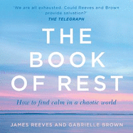 The Book of Rest: Stop Striving. Start Being.