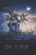 The Book of Revelation: As It Pleases God