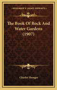 The Book of Rock and Water Gardens (1907)