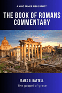 The Book of Romans Commentary (KJV Study): For Bible believers