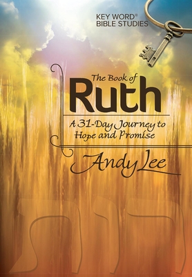 The Book of Ruth: Key Word Bible Study - Lee, Andy, Ms.