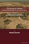 The Book of Samuel: Studies in History, Historiography, Theology and Poetics Combined