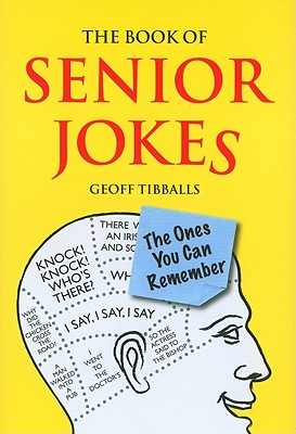 The Book of Senior Jokes: The Ones You Can Remember - Tibballs, Geoff