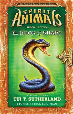 The Book of Shane: Complete Collection (Spirit Animals: Special Edition) - Eliopulos, Nick, and Sutherland, Tui T (Introduction by)