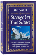 The Book of Strange But True Science