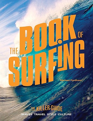 The Book of Surfing: The Killer Guide - Fordham, Michael