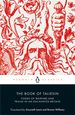 The Book of Taliesin: Poems of Warfare and Praise in an Enchanted Britain - Williams, Rowan, and Lewis, Gwyneth