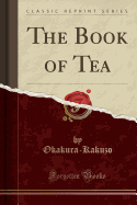 The Book of Tea (Classic Reprint)