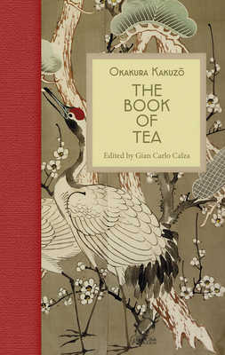 The Book of Tea - Kakuzo, Okakura, and Calza, Gian Carlo (Translated by)