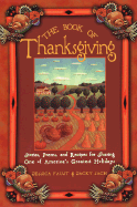 The Book of Thanksgiving: Stories, Poems, and Recipes for Sharing One of America's Greatest Holidays - Faust, Jessica, and Sach, Jacky