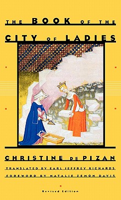 The Book of the City of Ladies - De Pizan, Christine, and Richards, Earl Jeffrey (Translated by), and Davis, Natalie Zemon (Foreword by)