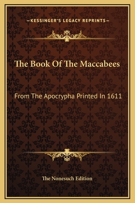 The Book of the Maccabees: From the Apocrypha Printed in 1611 - The Nonesuch Edition