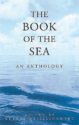 The Book of the Sea: An Anthology - De Selincourt, Aubrey (Editor)