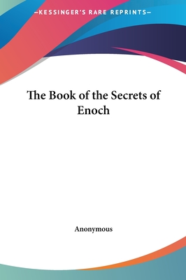 The Book of the Secrets of Enoch - Anonymous