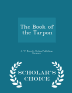 The Book of the Tarpon - Scholar's Choice Edition
