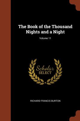 The Book of the Thousand Nights and a Night; Volume 11 - Burton, Richard Francis, Sir