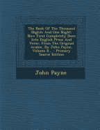 The Book of the Thousand Nights and One Night: Now First Completely Done Into English Prose and Verse, From the Original Arabic, by John Payne; Volume 9