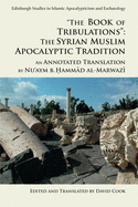 The Book of Tribulations: The Syrian Muslim Apocalyptic Tradition: An Annotated Translation by Nu'aym B. Hammad Al-Marwazi