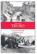 The Book of Truro: Cornwall's City and Its People - Parnell, Christine