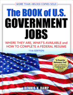The Book of U.S. Government Jobs: Where They Are, What's Available, & How to Complete a Federal Resume