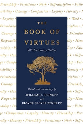 The Book of Virtues: 30th Anniversary Edition - Bennett, William J, and Glover Bennett, Elayne