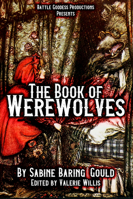 The Book of Werewolves with Illustrations: History of Lycanthropy, Mythology, Folklores, and more - Baring-Gould, Sabine