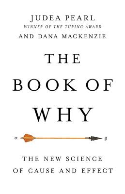 The Book of Why: The New Science of Cause and Effect - Pearl, Judea, and MacKenzie, Dana