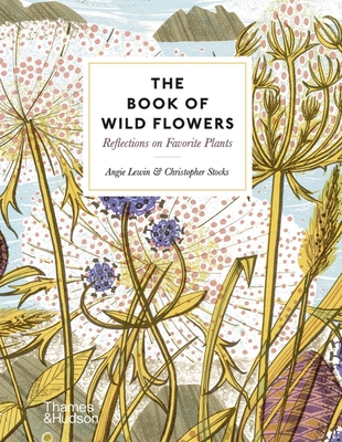 The Book of Wild Flowers: Reflections on Favourite Plants - Lewin, Angie, and Stocks, Christopher