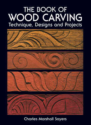 The Book of Wood Carving - Sayers, Charles Marshall