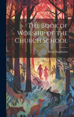 The Book of Worship of the Church School - Hartshorne, Hugh