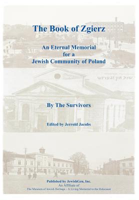 The Book of Zgierz - An Eternal Memorial for a Jewish Community of Poland - Jacobs, Jerrold (Editor), and Landau, Jerrold (Translated by)