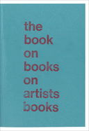 The Book on Books on Artist Books