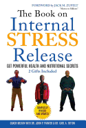 The Book on Internal STRESS Release: Get Powerful Health and Nutritional Secrets