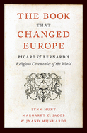 The Book That Changed Europe: Picart and Bernard's Religious Ceremonies of the World