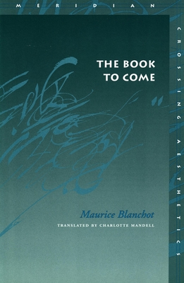 The Book to Come - Blanchot, Maurice, Professor, and Mandell, Charlotte (Translated by)