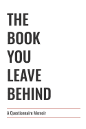 The Book You Leave Behind: A Questionnaire Memoir