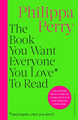 The Book You Want Everyone You Love* To Read *(and maybe a few you don't): THE SUNDAY TIMES BESTSELLER - Perry, Philippa