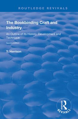 The Bookbinding Craft and Industry: An Outline of Its History, Development and Technique - Harrison, T