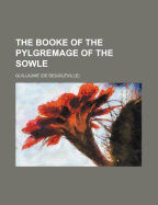 The Booke of the Pylgremage of the Sowle