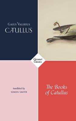 The Books of Catullus - Smith, Simon (Editor)